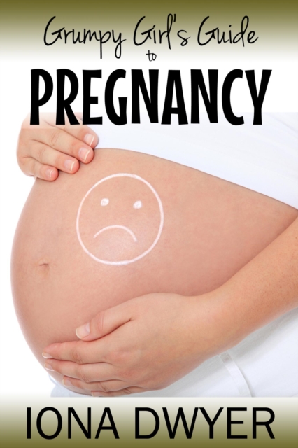 Grumpy Girl's Guide To Pregnancy