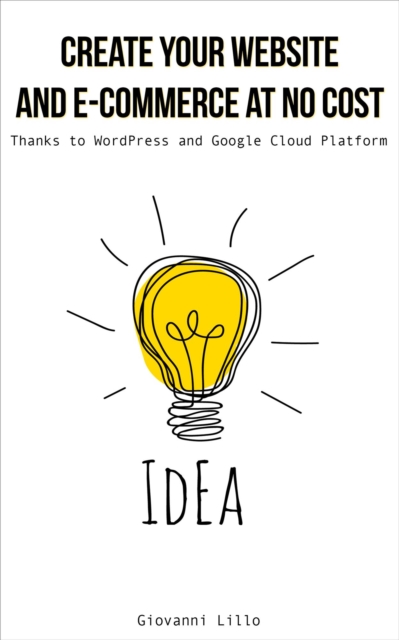 Create Your Website and E-Commerce at No Cost. Thanks to WordPress and Google Cloud Platform