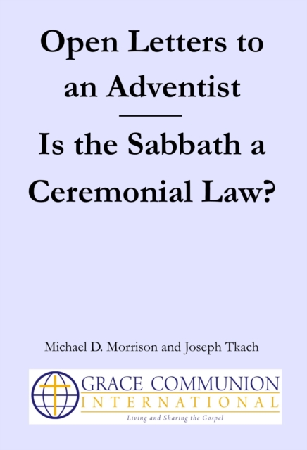 Open Letters to an Adventist: Is the Sabbath a Ceremonial Law?