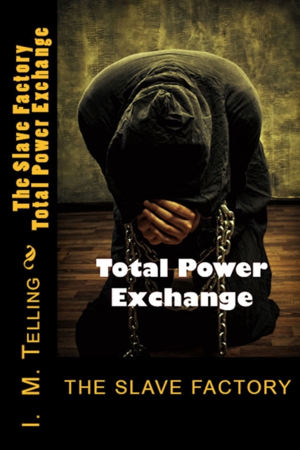 Slave Factory: Total Power Exchange
