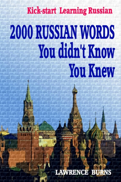 Kick-start  Learning Russian: 2000 RUSSIAN Words You didn't Know You Knew