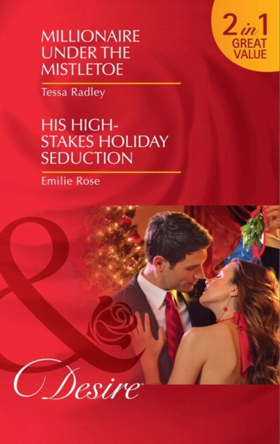 Millionaire Under The Mistletoe / His High-Stakes Holiday Seduction