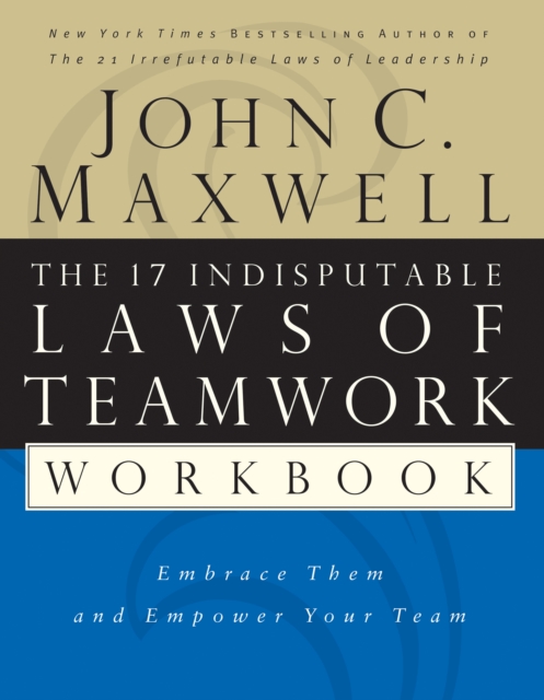 17 Indisputable Laws of Teamwork Workbook