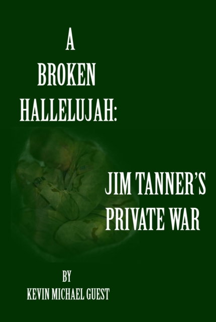 Broken Hallelujah: Jim Tanner's Private War