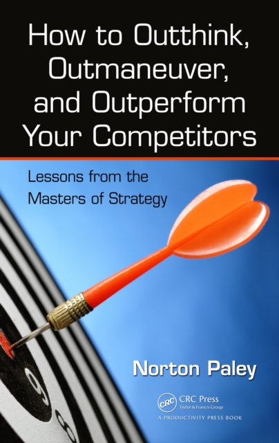 How to Outthink, Outmaneuver, and Outperform Your Competitors