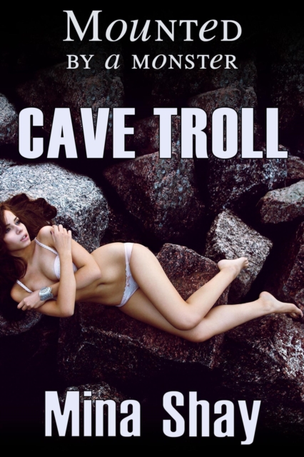 Mounted by a Monster: Cave Troll
