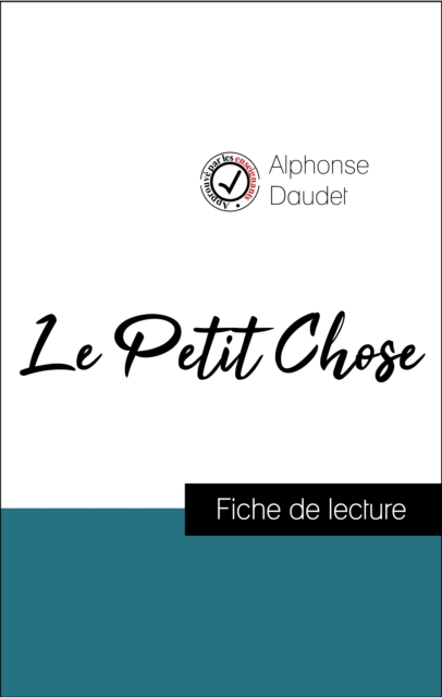 Analyse de l'œuvre : Le Petit Chose (résumé et fiche de lecture plébiscités par les enseignants sur fichedelecture.fr)