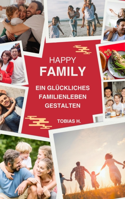 Happy Family - ein glückliches Familienleben gestalten