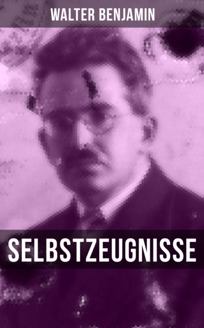 Walter Benjamin: Selbstzeugnisse