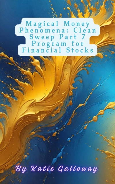 Magical Money Phenomena: Clean Sweep Part 7 Program for Financial Stocks