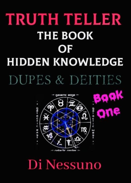 TRUTH TELLER: The Book of Hidden Knowledge - Book One