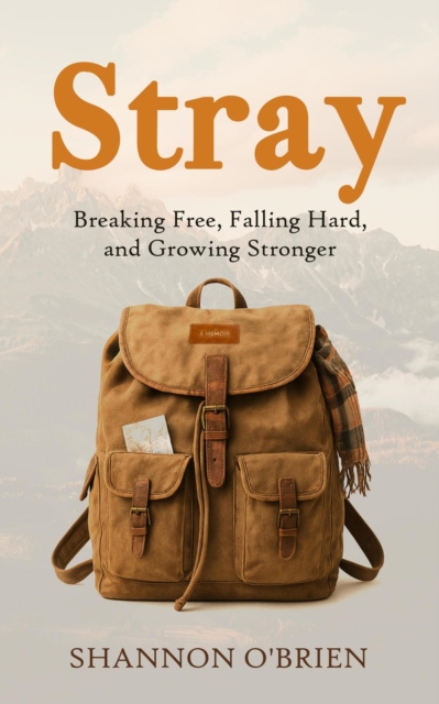 Stray: Breaking Free, Falling Hard, and Growing Stronger