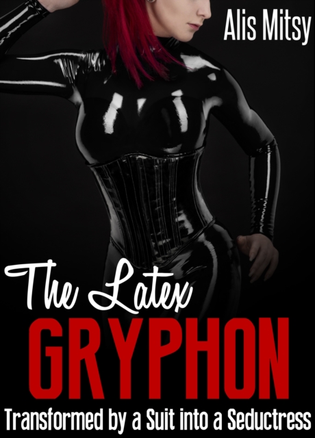 Latex Gryphon: Transformed by a Suit into a Seductress