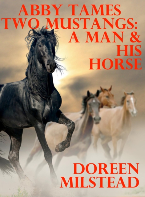 Abby Tames Two Mustangs: A Man & His Horse