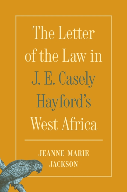 Letter of the Law in J. E. Casely Hayford's West Africa