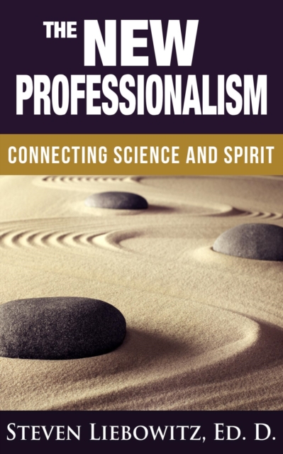 New Professionalism: Connecting Science And Spirit