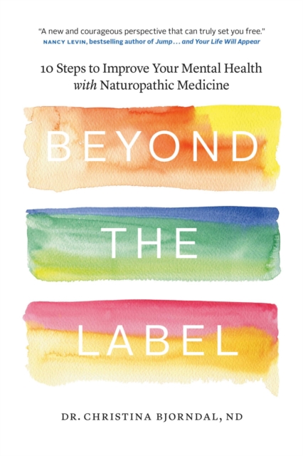 Beyond the Label: 10 Steps to Improve Your Mental Health with Naturopathic Medicine