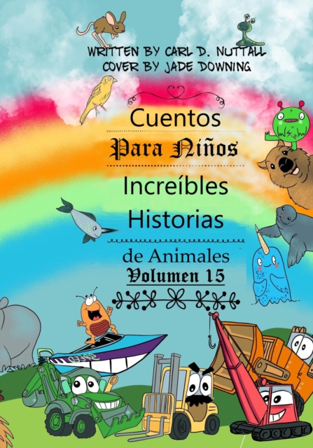 Cuentos Para Ninos: Increibles Historias de Animales - Volumen 15