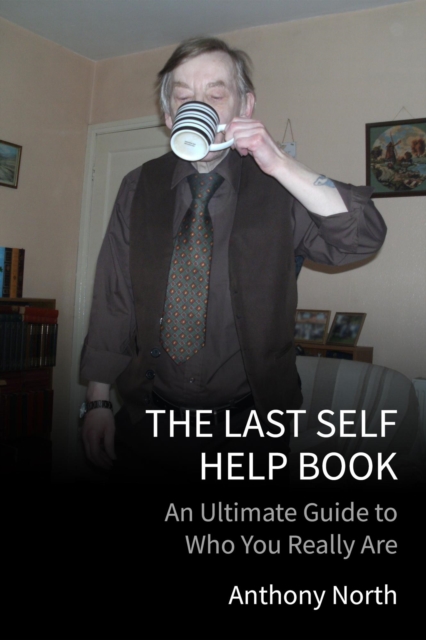 Last Self Help Book: An Ultimate Guide to Who You Really Are