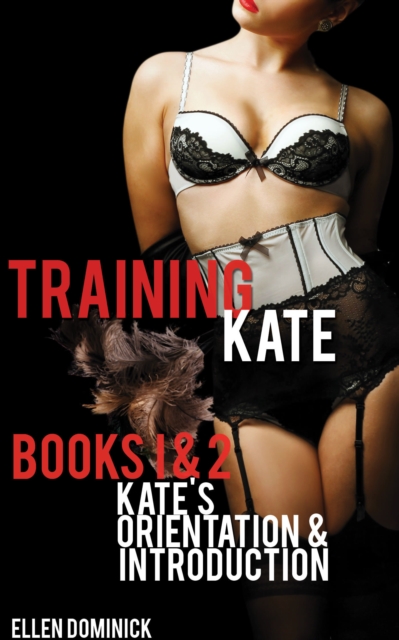Training Kate: The Submission of a Maid: Books 1 & 2