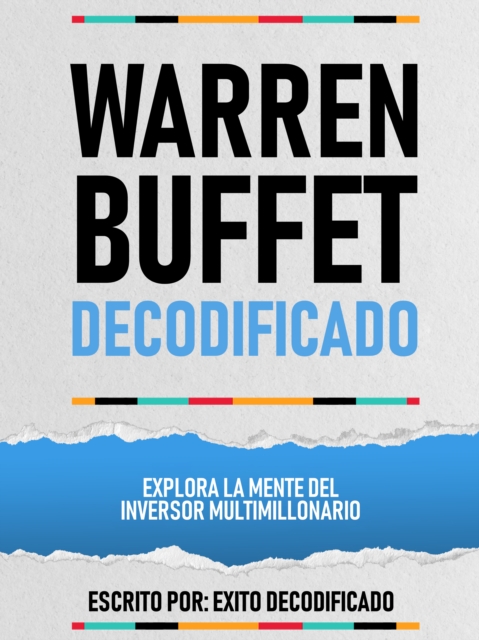Warren Buffet Decodificado - Explora La Mente Del Inversor Multimillonario