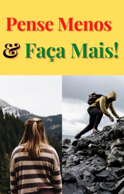 Pense menos &amp; faça mais!