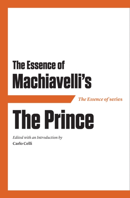 Essence of Machiavelli's The Prince