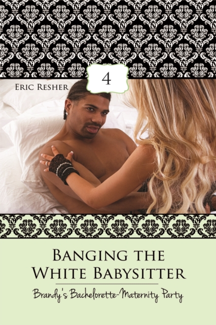 Banging The White Babysitter 4: Brandy's Bachelorette-Maternity Party