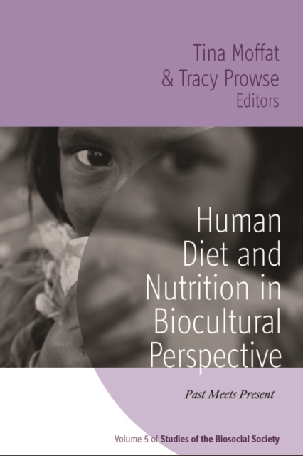Human Diet and Nutrition in Biocultural Perspective