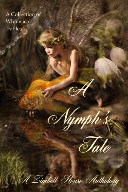 Nymph's Tale: A collection of Whimsical Fables