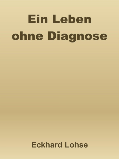 Ein Leben ohne Diagnose