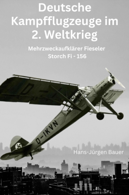 Mehrzweckaufklärer Fieseler Storch Fi - 156
