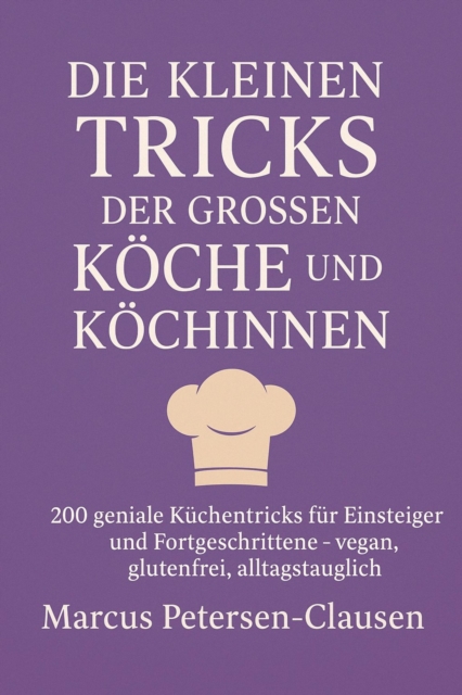 Die kleinen Tricks der großen Köche und Köchinnen