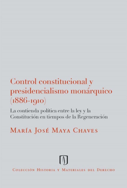 Control Constitucional y Presidencialismo Monárquico (1886-1910)
