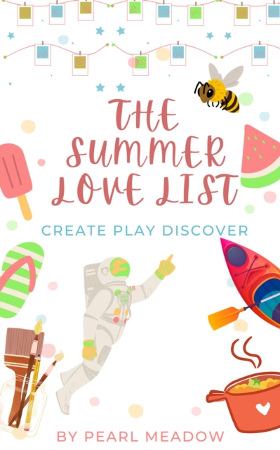 Summer Love List: Create, Play, Discover