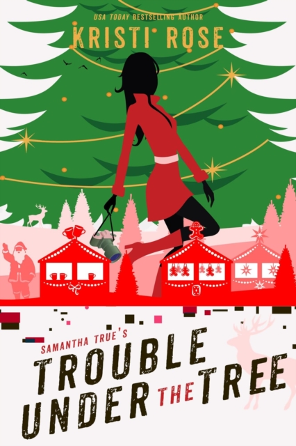Samantha True's Trouble Under The Tree: A Christmas Mystery