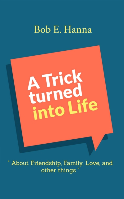 Trick Turned into Life
