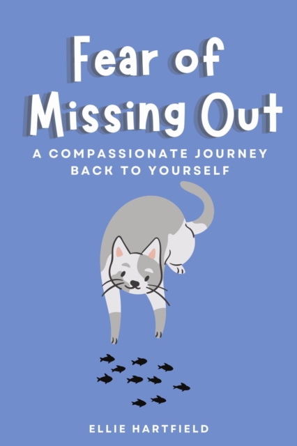Fear of Missing Out A Compassionate Journey Back to Yourself