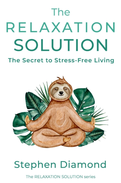 Relaxation Solution: The Secret to Stress-Free Living