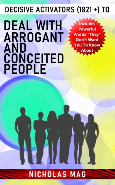 Decisive Activators (1821 +) to Deal With Arrogant and Conceited People