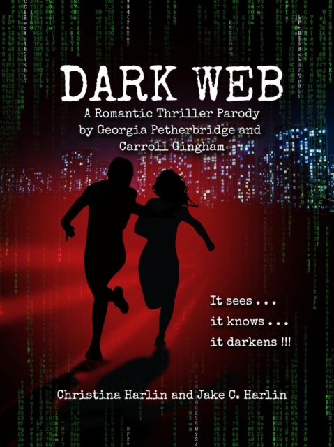 Dark Web: A Romantic Thriller Parody by Georgia Petherbridge and Carroll Gingham