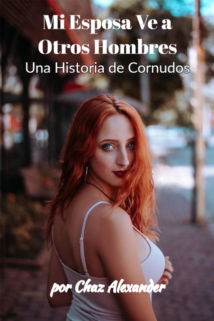 Mi Esposa Vea Otros Hombres