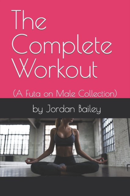 Complete Workout (A Futa on Male Bundle)