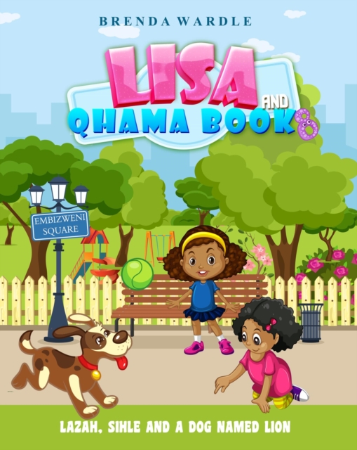 Lisa & Qhama Book 8 - Lazah, Sihle, and a Dog Named Lion