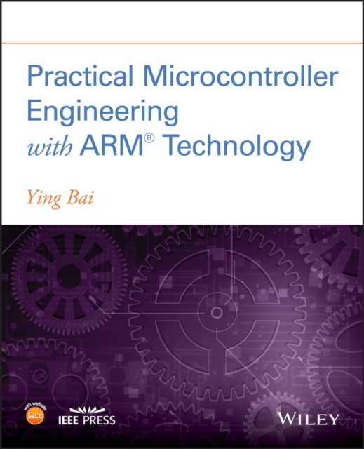 Practical Microcontroller Engineering with ARM  Technology