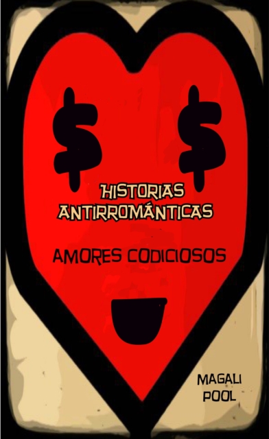 Historias antirromanticas: Amores codiciosos