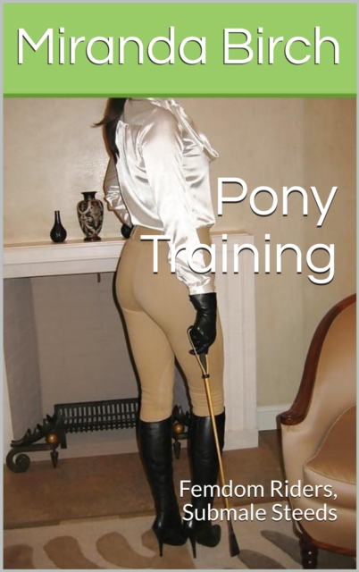 Pony Training: Femdom Riders, Malesub Steeds