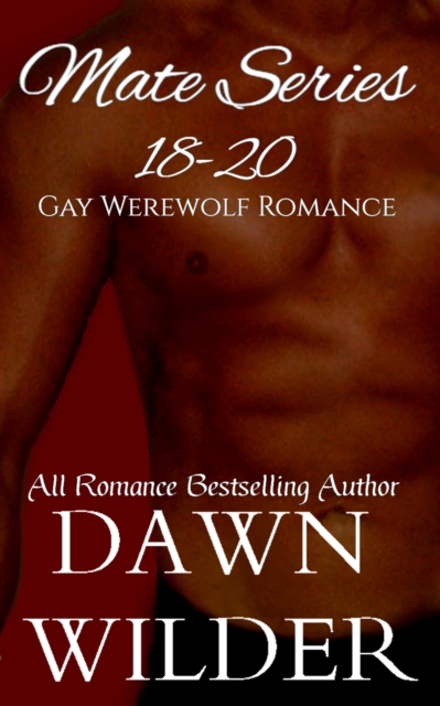 Mate Series, 18-20 (Gay Werewolf Romance)