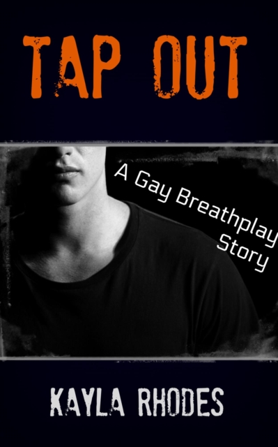 Tap Out: A Gay Breathplay Story