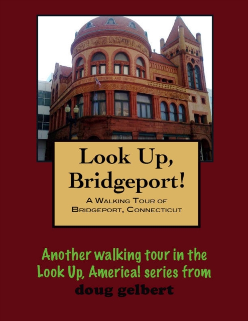 Walking Tour of Bridgeport, Connecticut